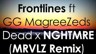 Zeds Dead x NGHTMRE - Frontlines ft. GG Magree (MRVLZ Remix)