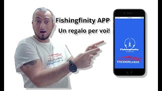 Fishingfinity App un regalo per tutti voi