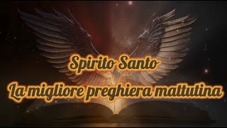 INVITO lo Spirito Santo nella tua giornata | La migliore preghiera mattutina