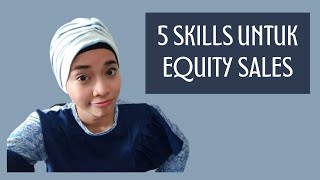 5 Skills Untuk Equity Sales // Equity Sales Baru Wajib Nonton! Tips Jadi Sales Saham!