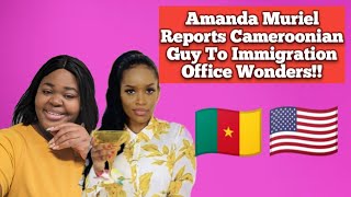 Amanda Muriel Re-ports Cameroonian Guy To U.S Immigration Officer Wonders!!