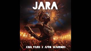 King Paris x Afro Warriors - JARA (Official Audio)