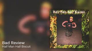 Half Man Half Biscuit - Bad Review [Official Audio]