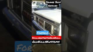 KillingitwithOldKill   another square Body rescued and for sale OldKillsKustoms 7/7 youtubechannel✔️