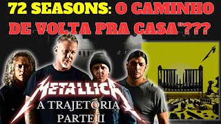 OS ALTOS E BAIXOS NA CARRERIA DO METALLICA QUE LEVARAM À "VOLTA ÀS RAÍZES" DA BANDA EM 72SEASONS!