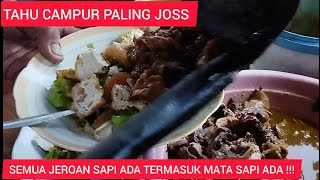 CUMA DI SINI TAHU CAMPUR ADA MENU MATA SAPI !!! ADA TAMBAHAN JEROAN SAPI !!! TAHU CAMPUR PAK NASRIP