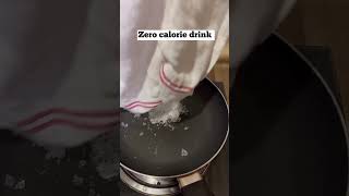 Have you ever heard about zero calorie drink?