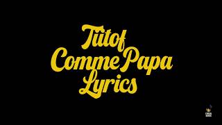 Tiitof - Comme Papa (LYRICS)