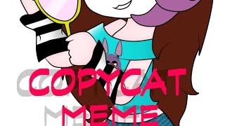 COPYCAT 【MEME】