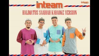 Halimatus Saadiah Karaoke - Inteam(HQ Sound)