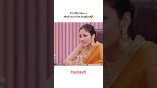 pariraj/rajvati cute fun banters😍|#shorts #parineeti #anchalsahu #ankurverma #pariraj