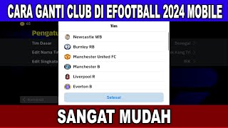 CARA GANTI CLUB DI EFOOTBALL 2024 cara ganti team di efootball 2024