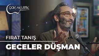 Fırat Tanış - Geceler Düşman | Çok Akustik