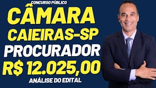 Procurador PGM Câmara de Caieiras-SP. Saiu edital pagando R$ 12.025,00 + Benefícios