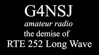 G4NSJ - The demise of RTE 252kHz Radio 1 long wave