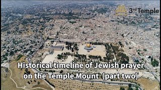 Historical Timeline of Jewish Prayer on the Temple Mount (Part 2)