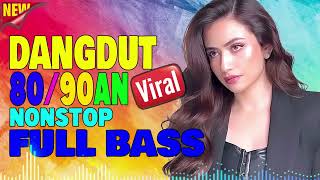 DANGDUT REMIX NONSTOP TERBARU 2023 | DANGDUT 80,90AN NONSTOP | FULL BASS PALING DICARI SAAT INI