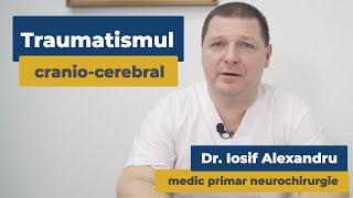 Traumatismul cranio-cerebral | Dr. Iosif Alexandru