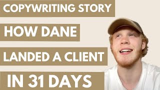 How Dane Landed a Copywriting Client in 1 Month