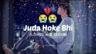 🎧Log Barso juda Hoke💔Jite hein Magar ye haal hai 🥰 Slow Reverb Song 🎶🎧🥰