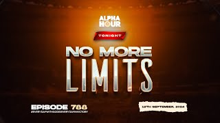 ALPHA HOUR EPISODE 788 | NO MORE LIMITS || 12TH SEPTEMBER,2024