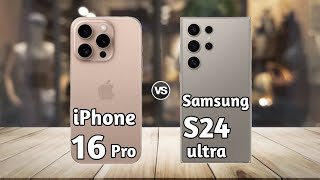 iPhone 16 Pro vs Samsung S24 Ultra: Full Comparison