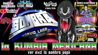 SONIDO LA SOMBRA**ESTRENO PERRON** LA KUMBIA MEXICANA**VER EXCL DAVID LARA**