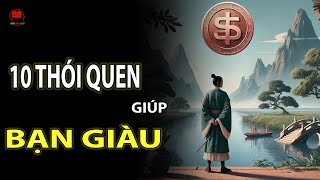 10 Thói Quen Này Sẽ Giúp Bạn Trở Lên Giàu Có | Triết Lý Cuộc Sống | Sống Sáng Suốt