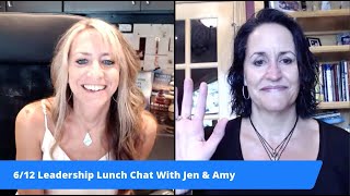 June 12, 2020 Weekly Leadership Lunch Chat with Jen Wilson & Amy Vetter