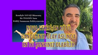 NOVA ETKİSİ; YAŞADIĞIN EN KÖTÜ OLAY BİLE EN İYİ ŞANSIN OLABİLİR.