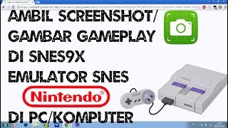 Cara Ambil Screenshot/Gambar Gameplay di Snes9x Emulator SNES Nintendo di PC/Komputer