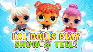 LOL Surprise Dolls Show and Tell with Curious QT, Teacher's Pet & Sugar Queen! | LOL Dolls Families