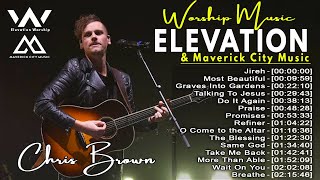 Chris Brown's Most Famous Elevation Worship & Maverick City Music Songs with Lyrics