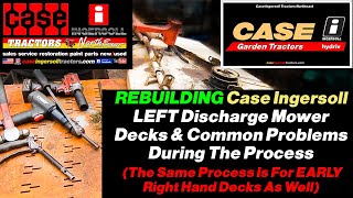 Rebuilding Case Ingersoll LEFT Discharge Mower Decks  & Common Issues Encountered & Solved During.