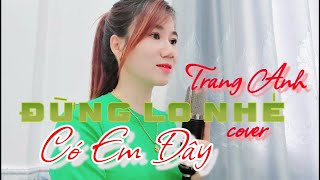 ĐỪNG LO NHÉ CÓ ANH ĐÂY| Thiên Tú|Trang Anh cover_ Hot TikTok.