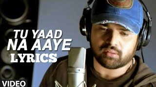 Lyrics:Tu Yaad Na Aaye Full Song | Himesh Reshammiya | Sameer | Aap Ka Surroor,  N Lyrics