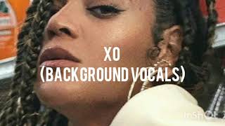 beyoncé - xo (background vocals)