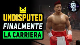 FINALMENTE LA CARRIERA | UNDISPUTED Gameplay ITA