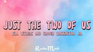 Just the two of us - Bill Withers and Grover Washington, Jr. [Lyrics]