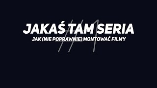 [PL] Jak (Nie poprawnie) montować filmy