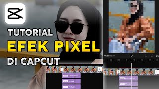 Cara edit efek pixel Di capcut | Tutorial Capcut