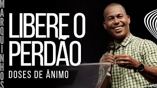 Doses de Ânimo - LIBERE O PERDÃO