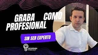 Cómo Grabar Audio como los profesionales sin que seas un experto: Te lo explico Paso a Paso.