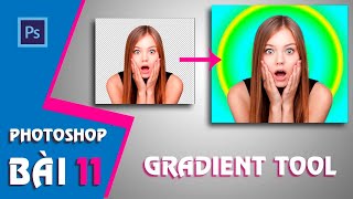 Photoshop CS6 | Bài 11: Làm chủ công cụ Gradient Tool (Beginner)