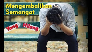 Tip Mengembalikan Semangat Yang Hilang ???