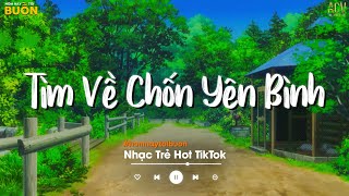 Nhiều Khi Ta Muốn Tìm Về Chốn Yên Bình... Sầu Tương Tư, Hoa Nở Bên Đường TikTok | Nhạc Trẻ Hay Nhất