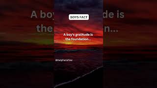 A boy's gratitude is the foundation...#boyfacts#shorts