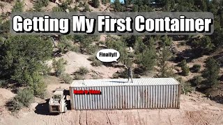 Episode 4- Getting my First Container...Finally!