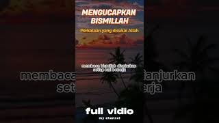 MENGUCAPKAN BISMILLAH | PERKATAAN MULIA YANG DISUKAI ALLAH