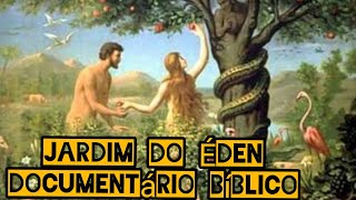 Jardim do Édem / Documentário Bíblico...